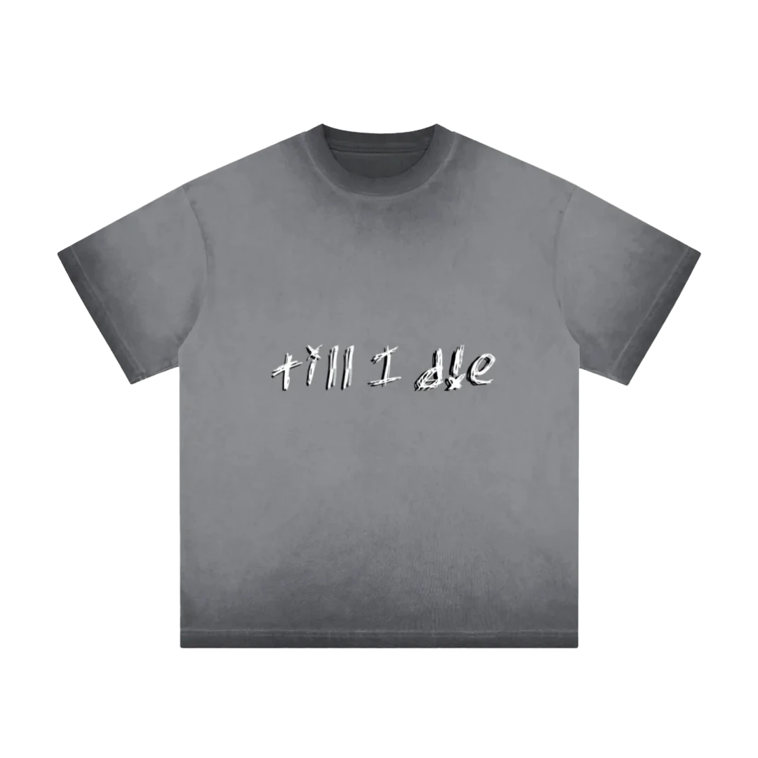Dust gray graphic tee — front, hand-scrawled "till i die" script on the chest