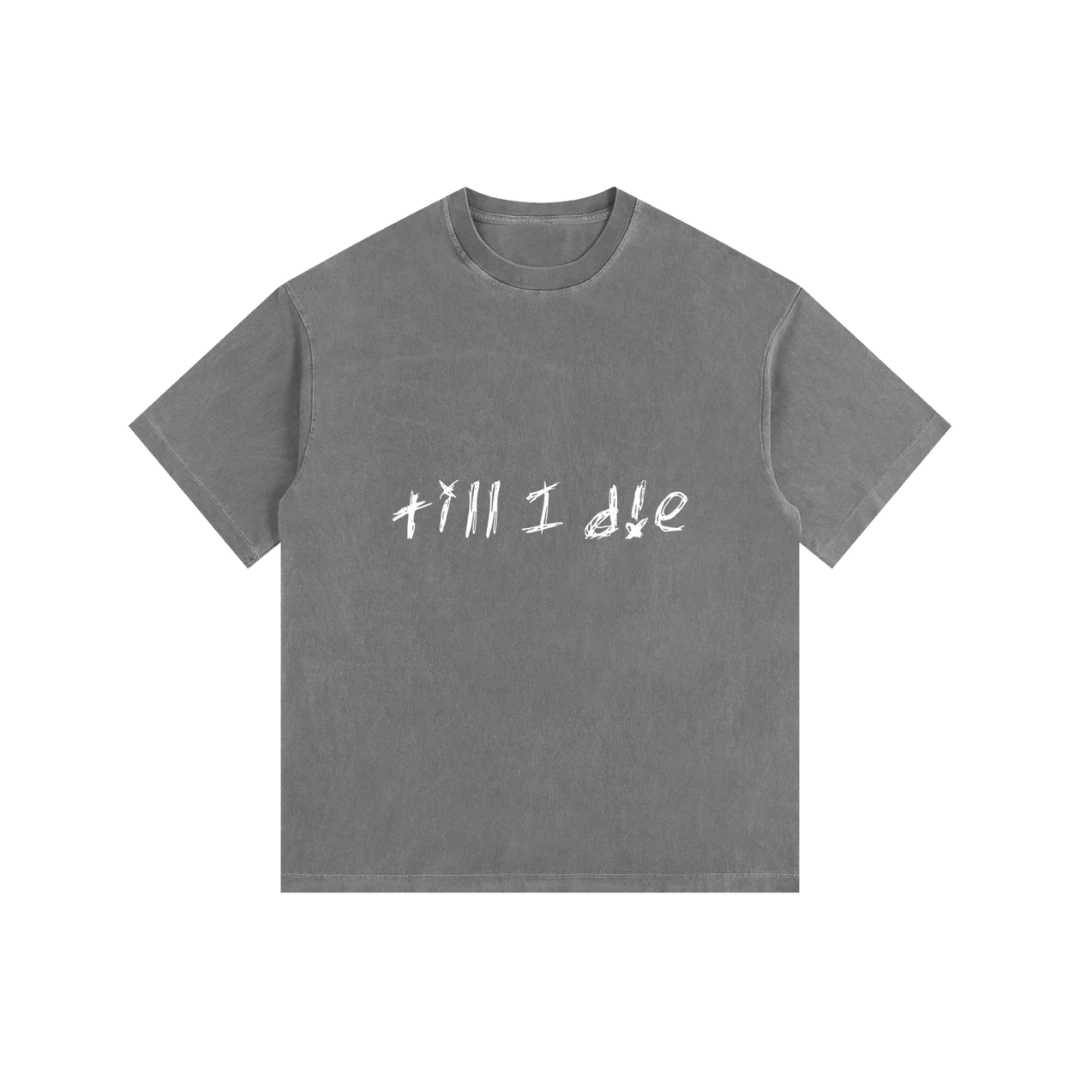 Washed gray graphic tee — front, hand-scrawled "till i die" script on the chest
